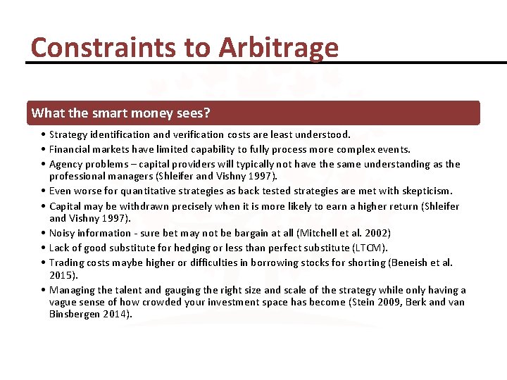 Constraints to Arbitrage What the smart money sees? • Strategy identification and verification costs