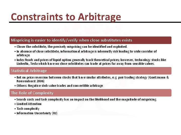 Constraints to Arbitrage Mispricing is easier to identify/verify when close substitutes exists • Closer