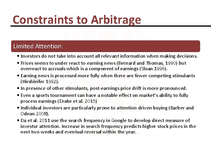 Constraints to Arbitrage Limited Attention: • Investors do not take into account all relevant
