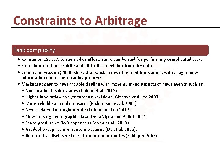 Constraints to Arbitrage Task complexity • Kahneman 1973: Attention takes effort. Same can be