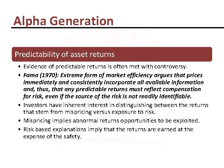 Alpha Generation Predictability of asset returns • Evidence of predictable returns is often met