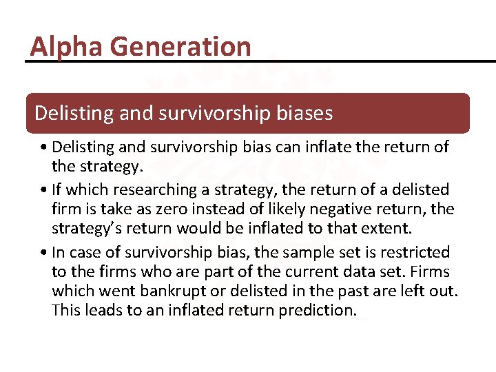 Alpha Generation Delisting and survivorship biases • Delisting and survivorship bias can inflate the