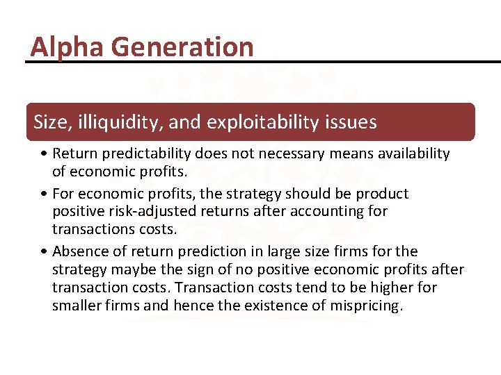 Alpha Generation Size, illiquidity, and exploitability issues • Return predictability does not necessary means