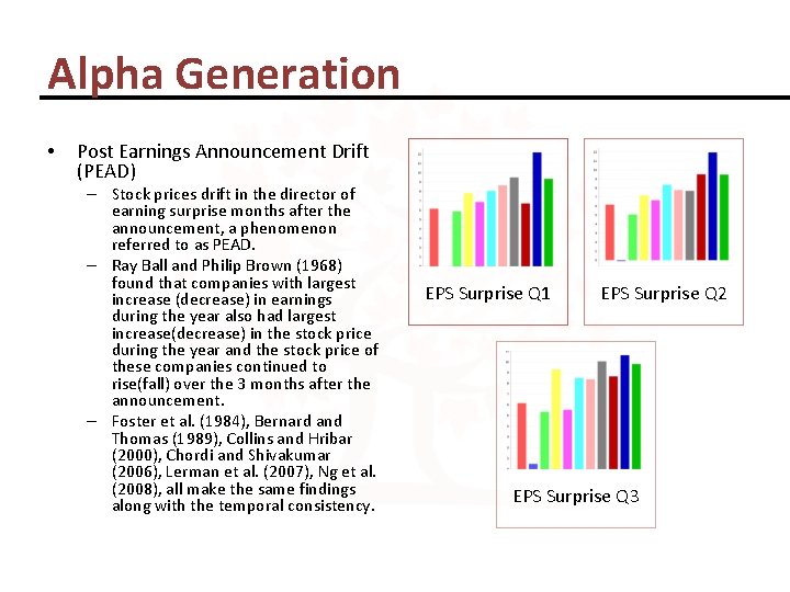 Alpha Generation • Post Earnings Announcement Drift (PEAD) – Stock prices drift in the