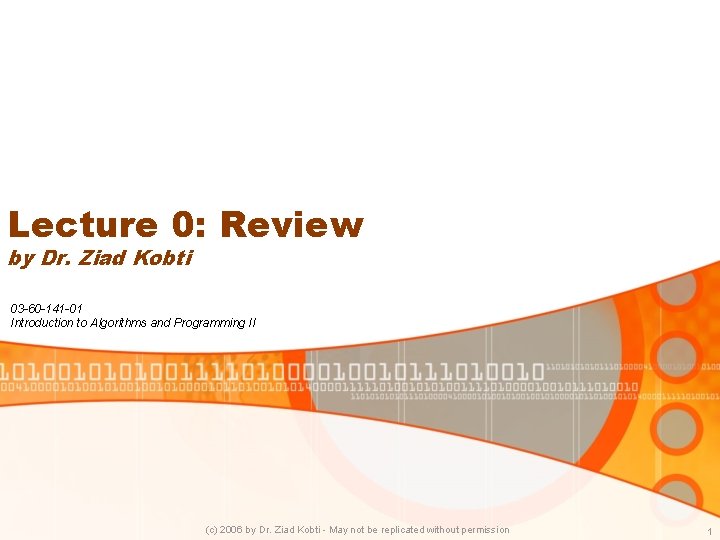 Lecture 0: Review by Dr. Ziad Kobti 03 -60 -141 -01 Introduction to Algorithms