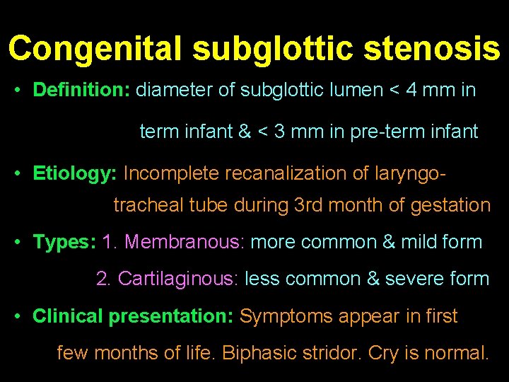 Congenital subglottic stenosis • Definition: diameter of subglottic lumen < 4 mm in term