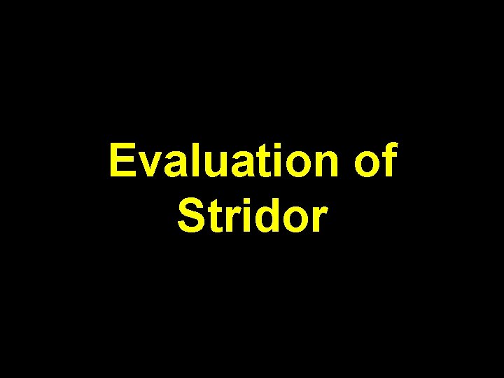 Evaluation of Stridor 