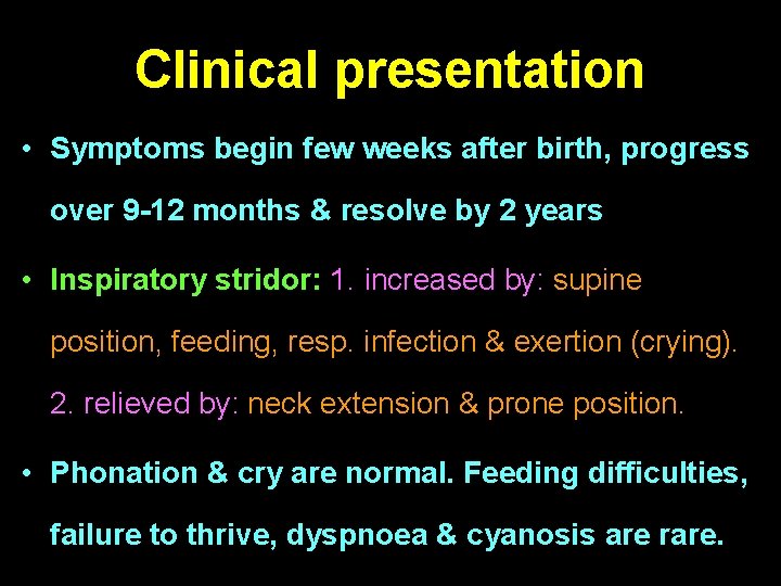 Clinical presentation • Symptoms begin few weeks after birth, progress over 9 -12 months