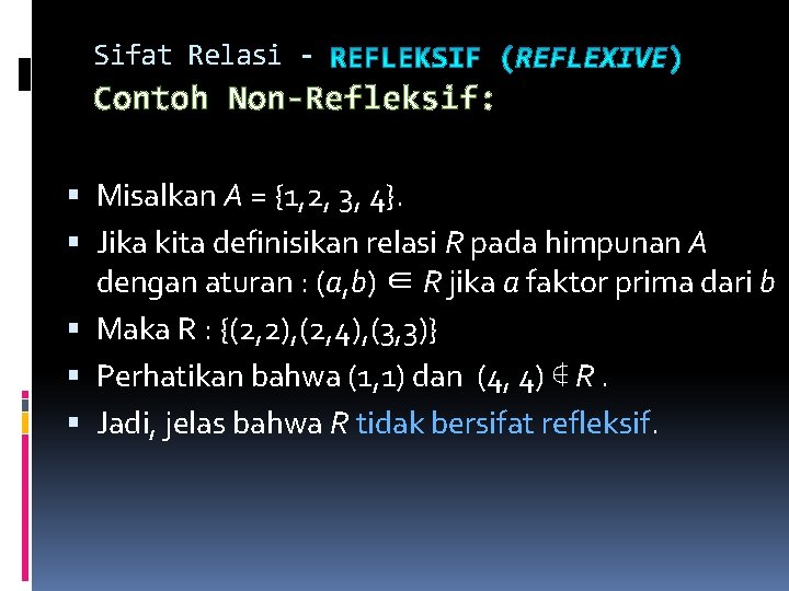 Sifat Relasi - Contoh Non-Refleksif: Misalkan A = {1, 2, 3, 4}. Jika kita Sifat Relasi - Contoh Non-Refleksif: Misalkan A = {1, 2, 3, 4}. Jika kita
