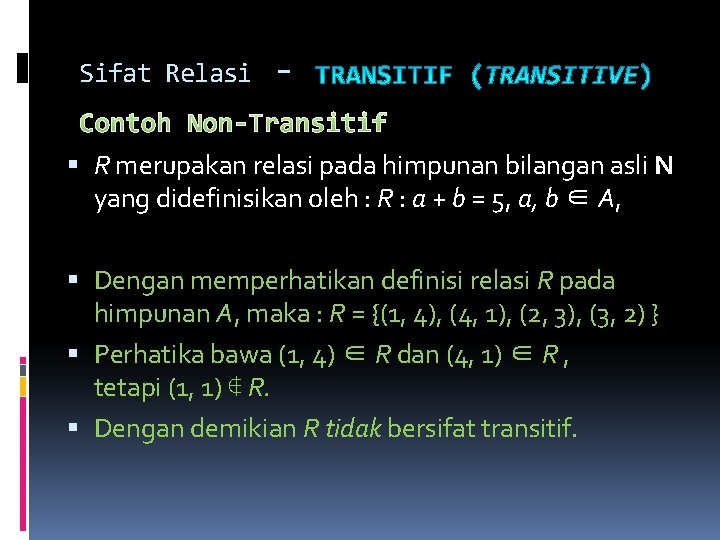 Sifat Relasi - Contoh Non-Transitif R merupakan relasi pada himpunan bilangan asli N yang Sifat Relasi - Contoh Non-Transitif R merupakan relasi pada himpunan bilangan asli N yang
