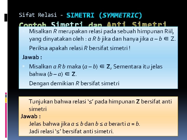 Sifat Relasi - Contoh Simetri dan Anti Simetri Misalkan R merupakan relasi pada sebuah Sifat Relasi - Contoh Simetri dan Anti Simetri Misalkan R merupakan relasi pada sebuah