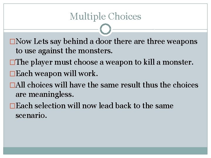 Multiple Choices �Now Lets say behind a door there are three weapons to use