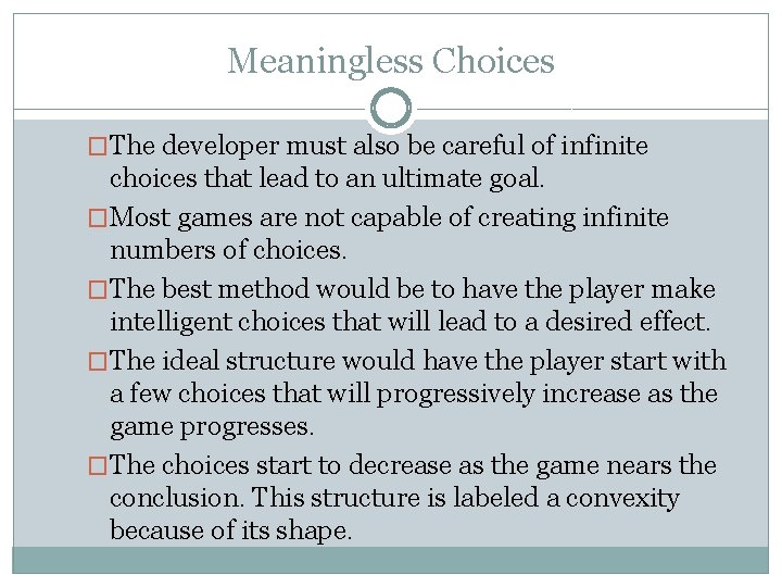 Meaningless Choices �The developer must also be careful of infinite choices that lead to