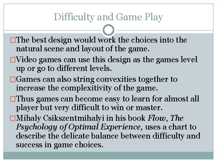 Difficulty and Game Play �The best design would work the choices into the natural