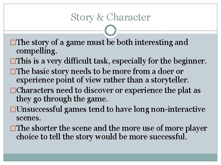 Story & Character �The story of a game must be both interesting and compelling.