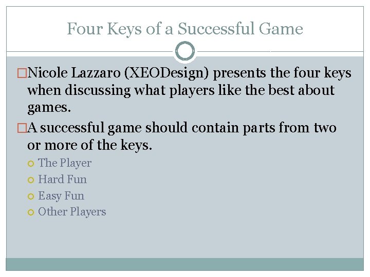 Four Keys of a Successful Game �Nicole Lazzaro (XEODesign) presents the four keys when