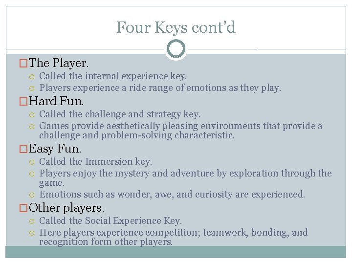 Four Keys cont’d �The Player. Called the internal experience key. Players experience a ride