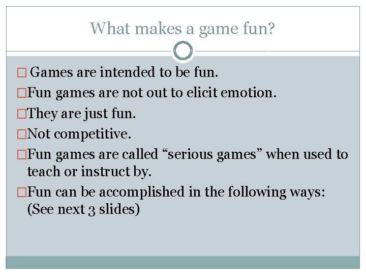 What makes a game fun? � Games are intended to be fun. �Fun games