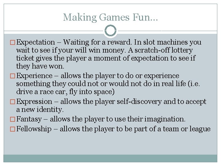 Making Games Fun… � Expectation – Waiting for a reward. In slot machines you