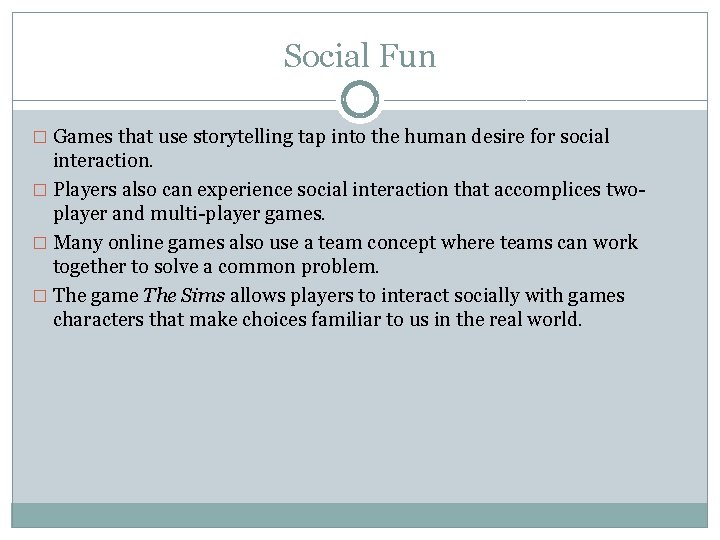 Social Fun � Games that use storytelling tap into the human desire for social