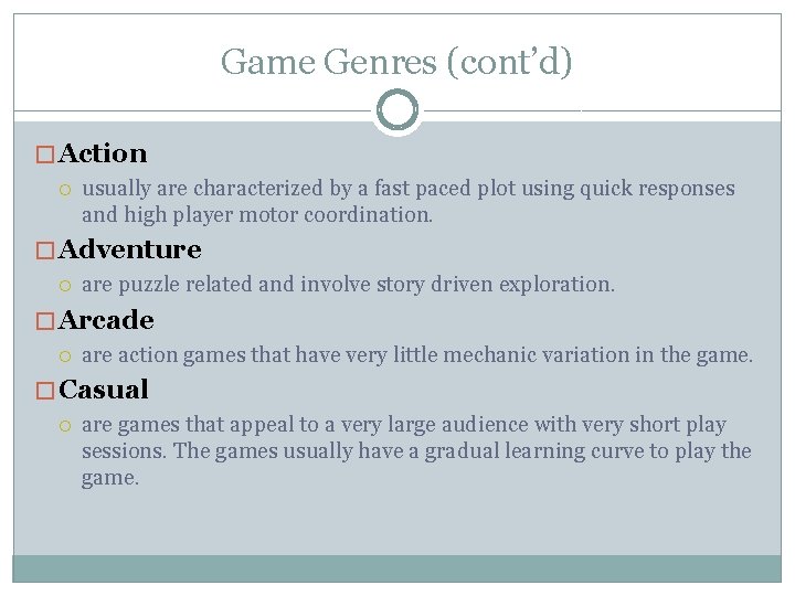 Game Genres (cont’d) � Action usually are characterized by a fast paced plot using