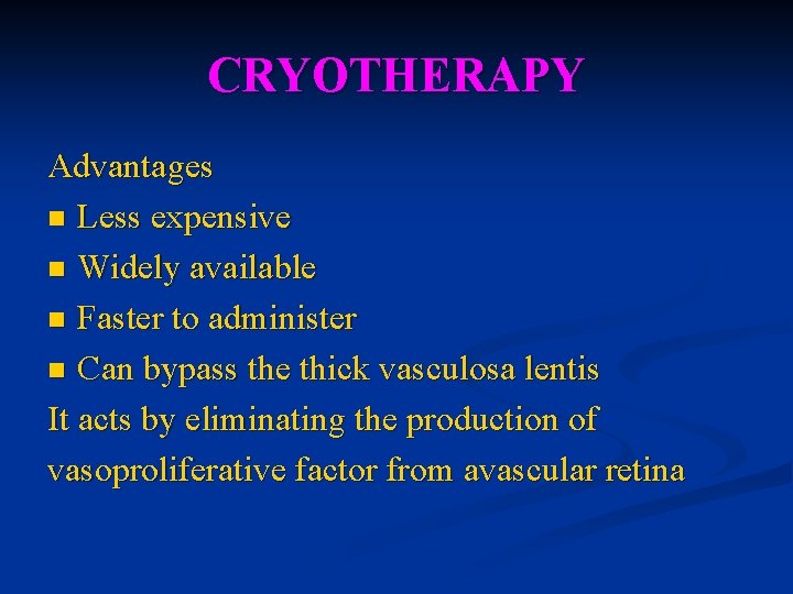 CRYOTHERAPY Advantages n Less expensive n Widely available n Faster to administer n Can CRYOTHERAPY Advantages n Less expensive n Widely available n Faster to administer n Can