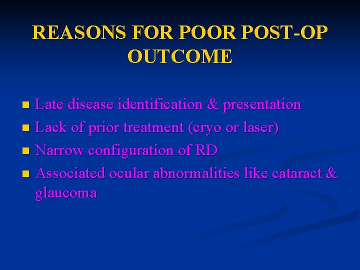 REASONS FOR POST-OP OUTCOME Late disease identification & presentation n Lack of prior treatment REASONS FOR POST-OP OUTCOME Late disease identification & presentation n Lack of prior treatment