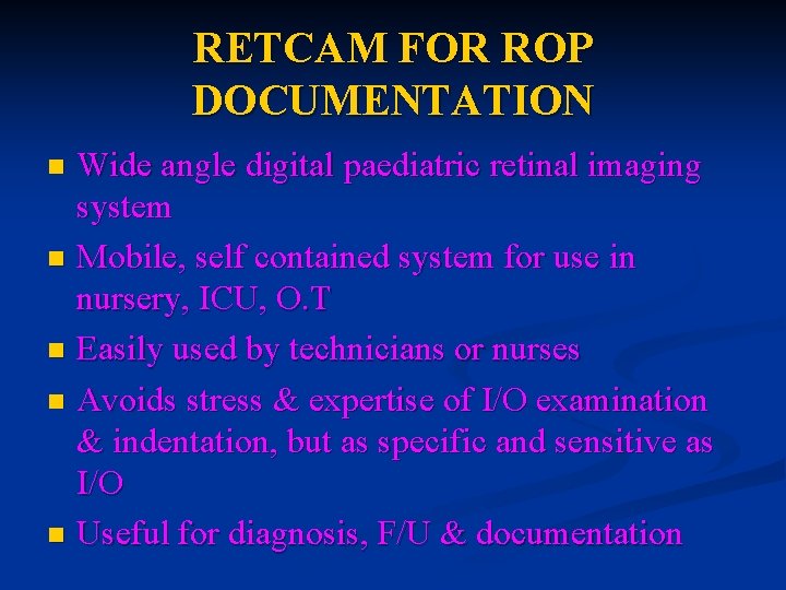 RETCAM FOR ROP DOCUMENTATION Wide angle digital paediatric retinal imaging system n Mobile, self RETCAM FOR ROP DOCUMENTATION Wide angle digital paediatric retinal imaging system n Mobile, self