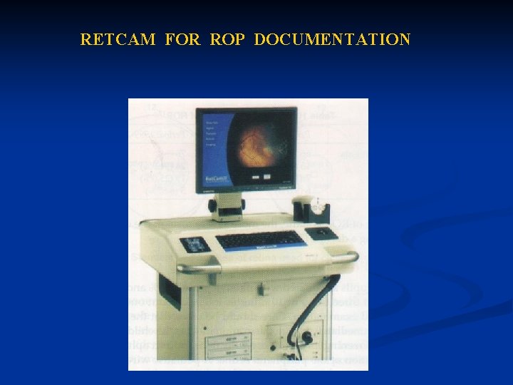 RETCAM FOR ROP DOCUMENTATION RETCAM FOR ROP DOCUMENTATION