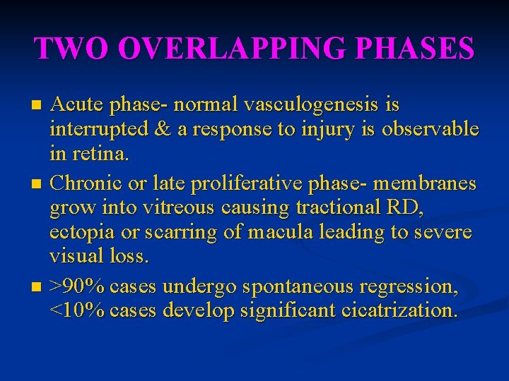 TWO OVERLAPPING PHASES Acute phase- normal vasculogenesis is interrupted & a response to injury TWO OVERLAPPING PHASES Acute phase- normal vasculogenesis is interrupted & a response to injury