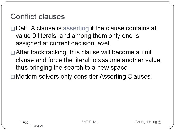 Conflict clauses � Def: A clause is asserting if the clause contains all value