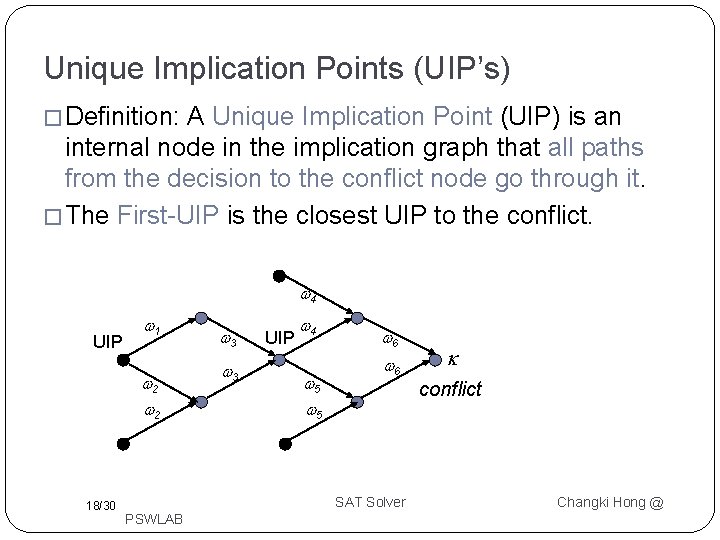 Unique Implication Points (UIP’s) � Definition: A Unique Implication Point (UIP) is an internal