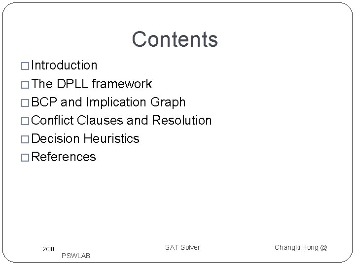 Contents � Introduction � The DPLL framework � BCP and Implication Graph � Conflict