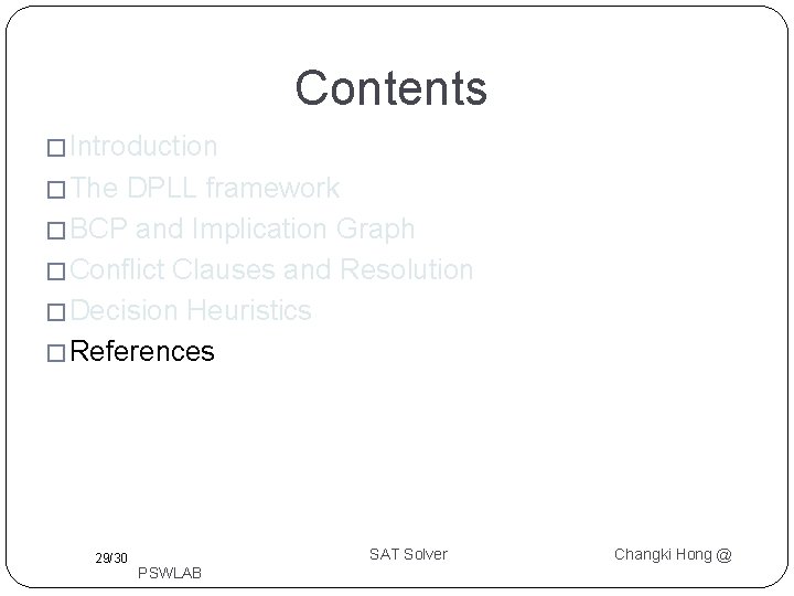Contents � Introduction � The DPLL framework � BCP and Implication Graph � Conflict