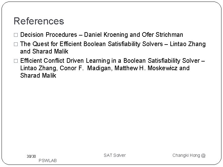 References Decision Procedures – Daniel Kroening and Ofer Strichman � The Quest for Efficient