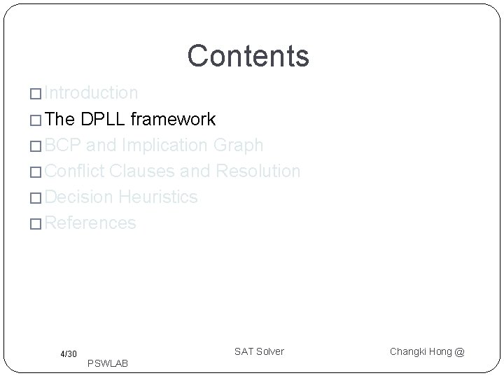 Contents � Introduction � The DPLL framework � BCP and Implication Graph � Conflict