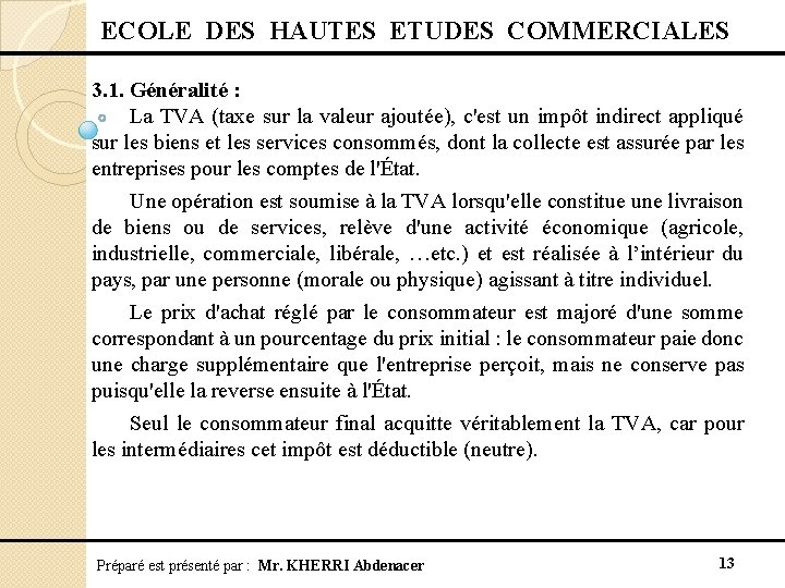  ECOLE DES HAUTES ETUDES COMMERCIALES 3. 1. Généralité : La TVA (taxe sur