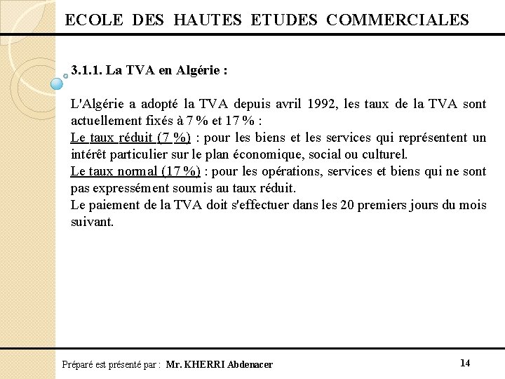  ECOLE DES HAUTES ETUDES COMMERCIALES 3. 1. 1. La TVA en Algérie :