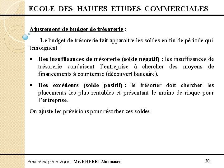  ECOLE DES HAUTES ETUDES COMMERCIALES Ajustement de budget de trésorerie : Le budget