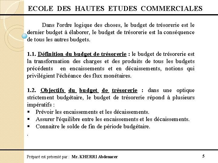  ECOLE DES HAUTES ETUDES COMMERCIALES Dans l'ordre logique des choses, le budget de