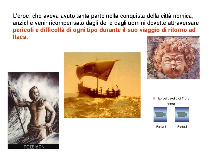 L'eroe, che aveva avuto tanta parte nella conquista della città nemica, anziché venir ricompensato