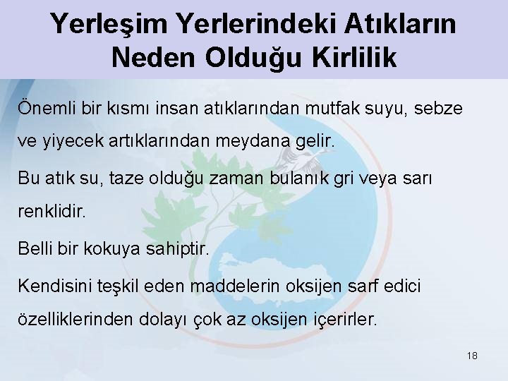 Yerleşim Yerlerindeki Atıkların Neden Olduğu Kirlilik Önemli bir kısmı insan atıklarından mutfak suyu, sebze