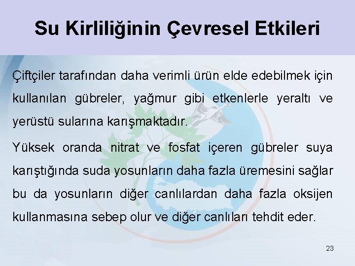 Su Kirliliğinin Çevresel Etkileri Çiftçiler tarafından daha verimli ürün elde edebilmek için kullanılan gübreler,