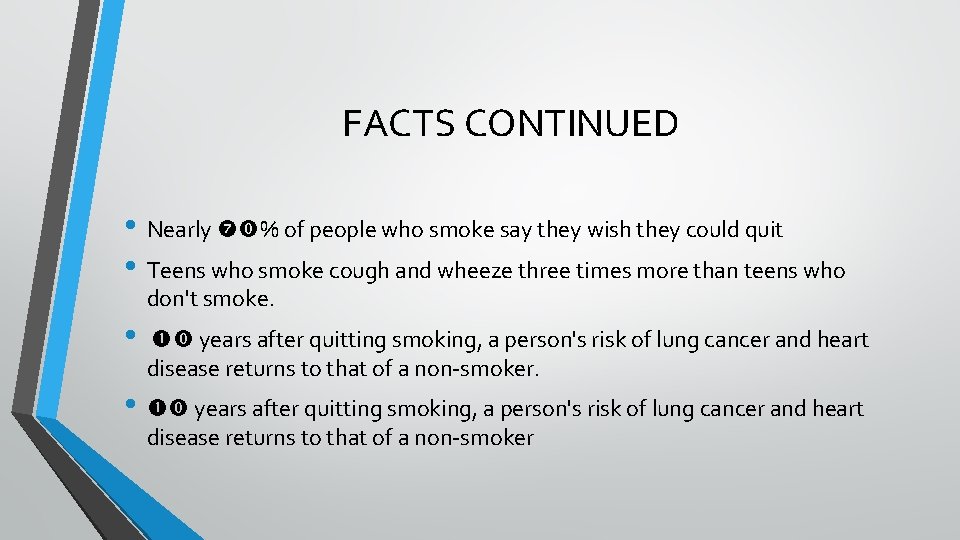 FACTS CONTINUED • Nearly % of people who smoke say they wish they could
