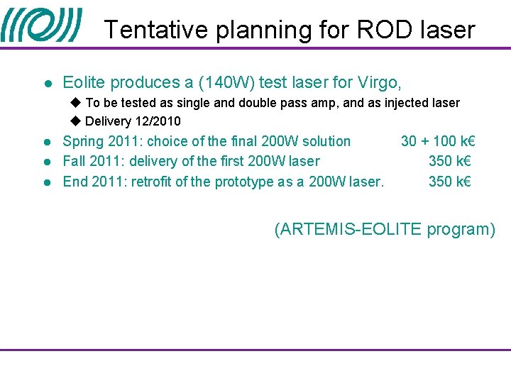 Tentative planning for ROD laser l Eolite produces a (140 W) test laser for Tentative planning for ROD laser l Eolite produces a (140 W) test laser for
