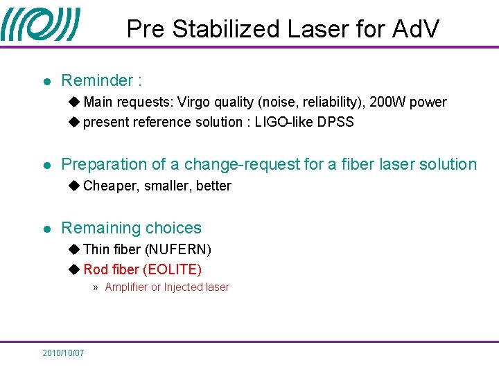 Pre Stabilized Laser for Ad. V l Reminder : u Main requests: Virgo quality Pre Stabilized Laser for Ad. V l Reminder : u Main requests: Virgo quality