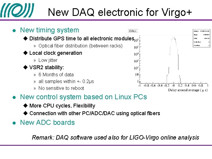 New DAQ electronic for Virgo+ l New timing system u Distribute GPS time to New DAQ electronic for Virgo+ l New timing system u Distribute GPS time to