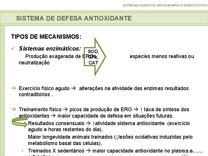 ESTRESSE OXIDATIVO, ANTIOXIDANTES E EXERCÍCIO FÍSICO SISTEMA DE DEFESA ANTIOXIDANTE TIPOS DE MECANISMOS: ü
