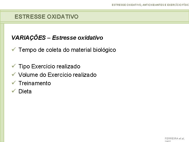 ESTRESSE OXIDATIVO, ANTIOXIDANTES E EXERCÍCIO FÍSICO ESTRESSE OXIDATIVO VARIAÇÕES – Estresse oxidativo ü Tempo