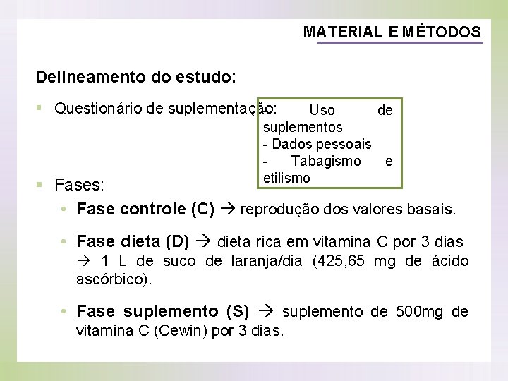 MATERIAL E MÉTODOS Delineamento do estudo: § Questionário de suplementação: - Uso de suplementos